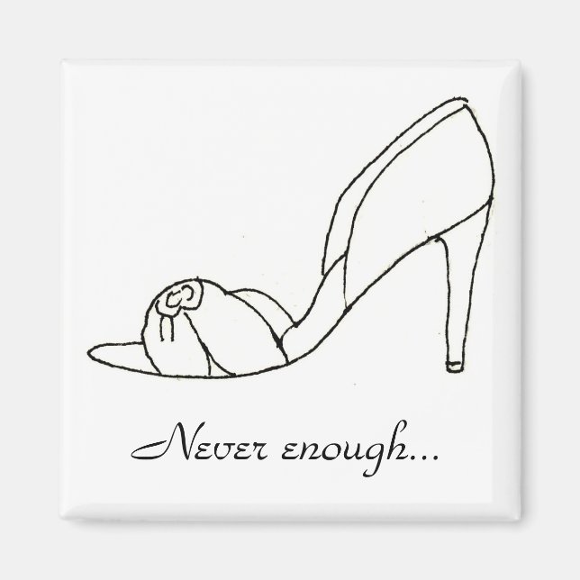 Never enough... magnet (Front)