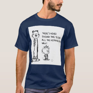 Never Enough Nothing Calvin Hobbes friends T-Shirt