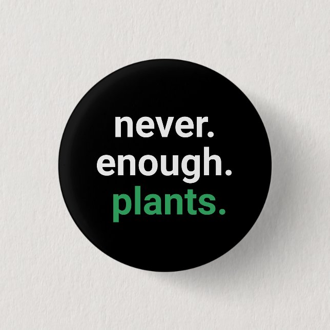 Never Enough Plants Gardening  3 Cm Round Badge (Front)