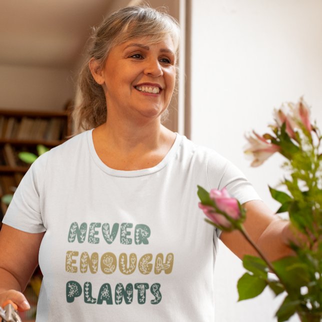 Never Enough Plants Gardening Flower T-Shirt (Creator Uploaded)