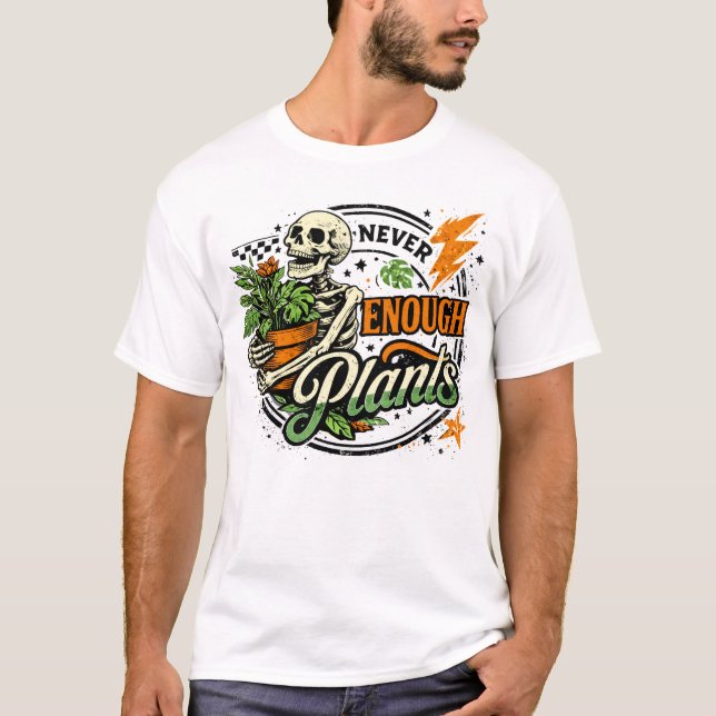 Never Enough Plants Skeleton Plant Parent T-Shirt (Front)