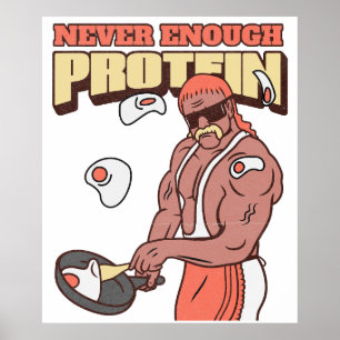 Never enough Protein Poster