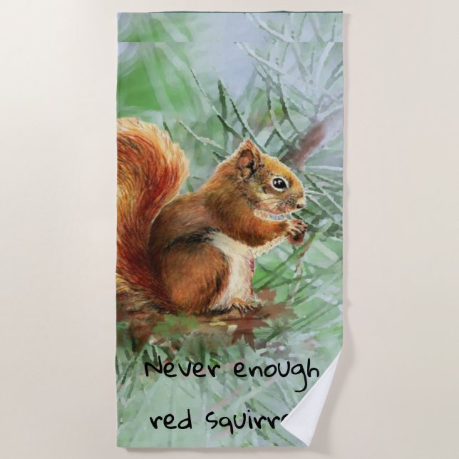 Never Enough Red Squirrels Animal Fun Quote Beach Towel (Front)