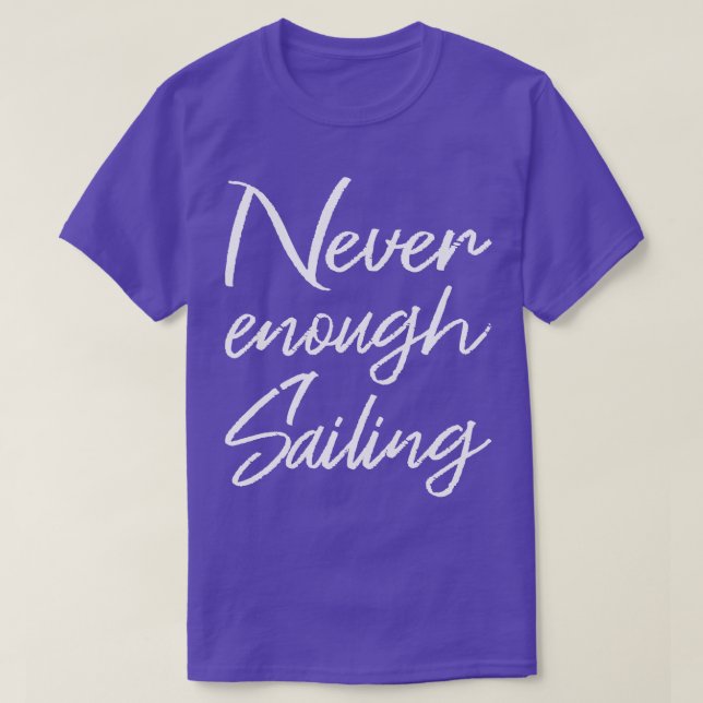 Never Enough Sailing II T-Shirt (Design Front)