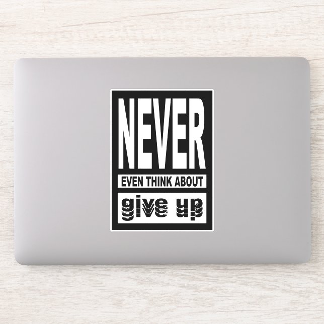 Never even think about give up (Computer)