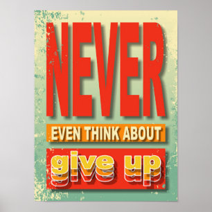 Never Even Think About Give Up Poster