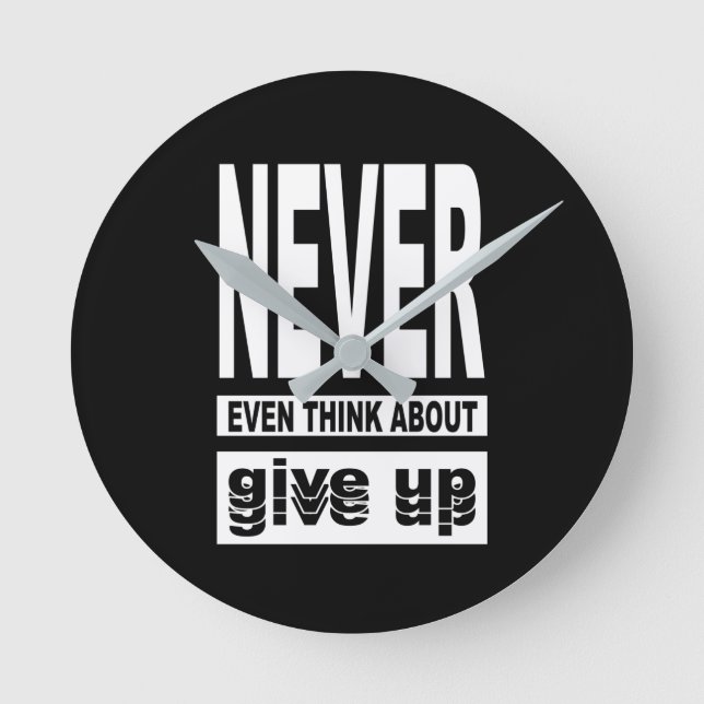 Never even think about give up round clock (Front)