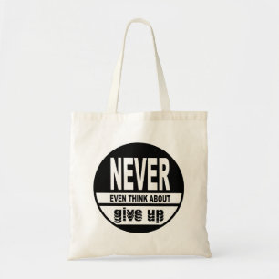 Never even think about give up tote bag