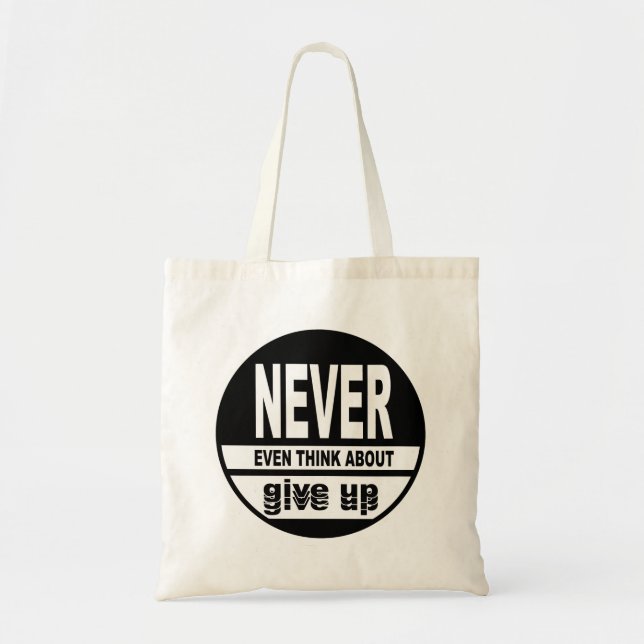 Never even think about give up tote bag (Front)