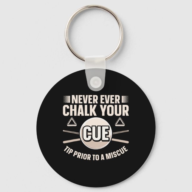 Never Ever Chalk Your Cue Tip Before A Miscue  Key Ring (Front)