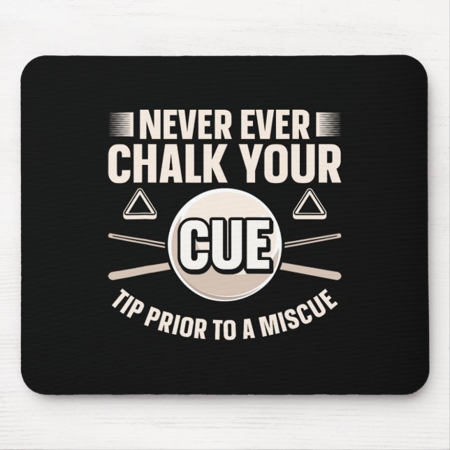 Never Ever Chalk Your Cue Tip Before A Miscue  Mouse Pad (Front)