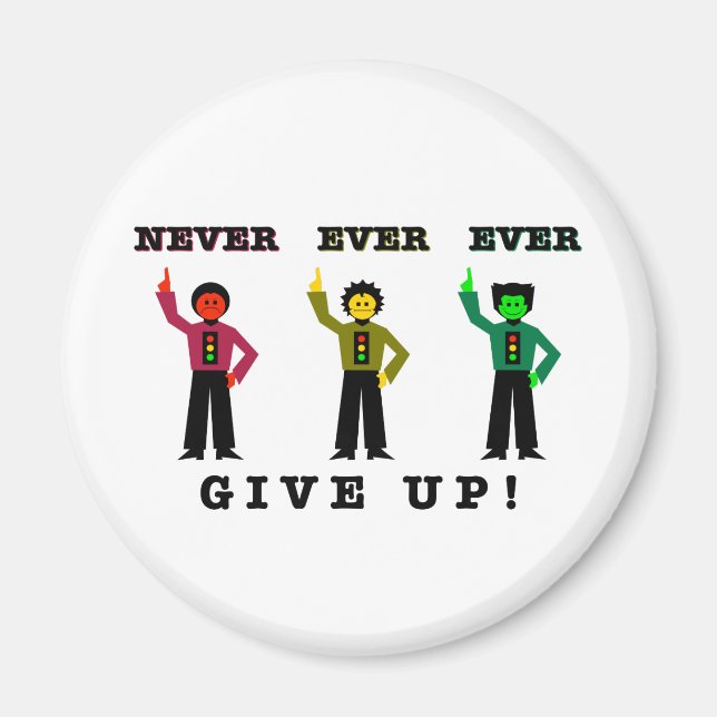Never Ever Ever Give Up! Magnet (Front)