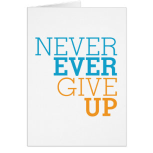 Never Ever Give Up