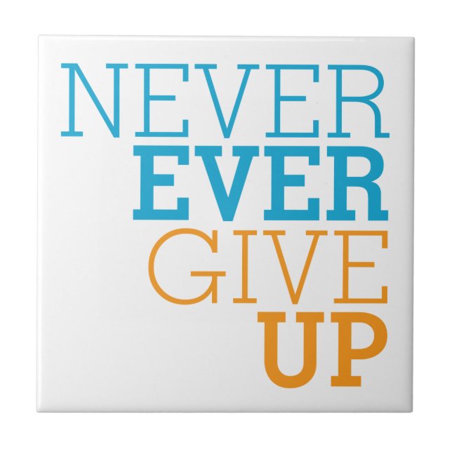 Never Ever Give Up Ceramic Tile (Front)