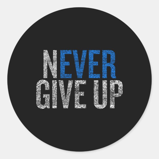 Never Ever Give Up Classic Round Sticker (Front)