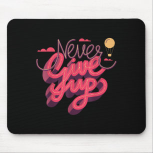 Never Ever Give Up, Inspiration Quotes Graphic Tee Mouse Pad