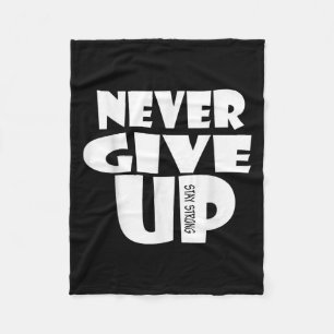 Never Ever Give Up, Inspirational Motivational Quo Fleece Blanket