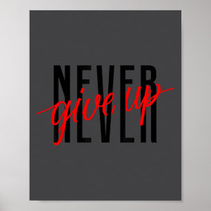 Never Ever Give Up, Insrational Motivational Quote Poster