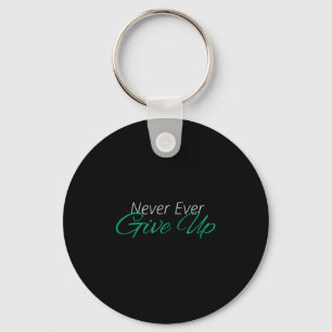 Never Ever Give Up Motivational Inspirational Key Ring