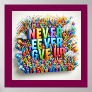 "Never Ever Give Up" Motivational Quote Poster