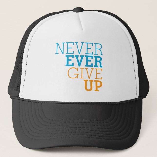 Never Ever Give Up Trucker Hat (Front)