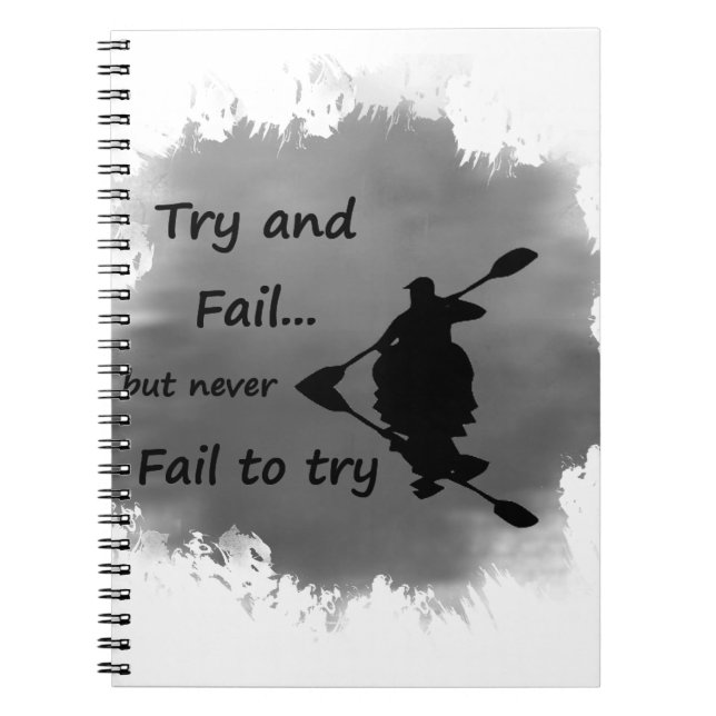 Never Fail to try Motivational Quote Kayak Sport Notebook (Front)