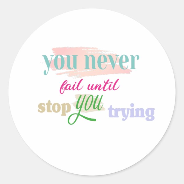 never fail until you stop trying classic round sticker (Front)