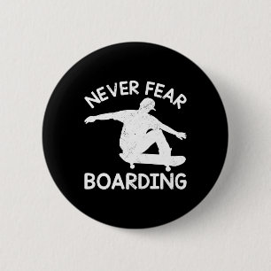 Never Fear Boarding Skateboard Skateboarding Skate 6 Cm Round Badge