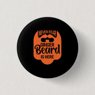 Never Fear Ginger Beard Is Here 3 Cm Round Badge