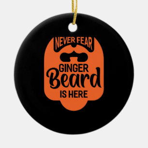 Never Fear Ginger Beard Is Here Ceramic Ornament