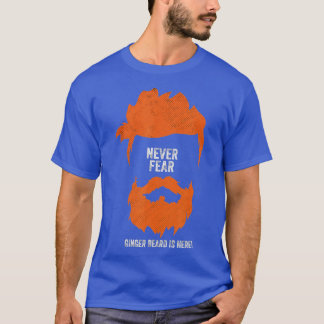 Never Fear Ginger Beard is Here Funny Ginger Beard T-Shirt