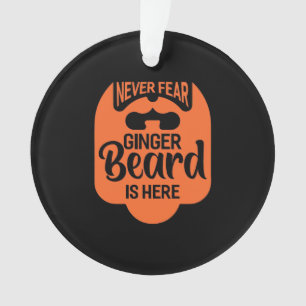 Never Fear Ginger Beard Is Here Ornament