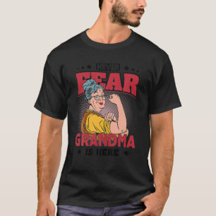 Never Fear Grandma Is Here Happy Mother's Day T-Shirt