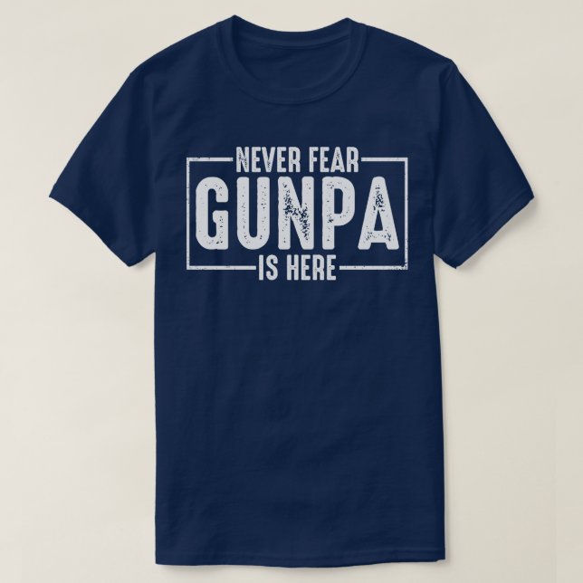 Never Fear Gunpa is Here T-Shirt (Design Front)