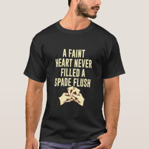Never Filled A Spade Flush Card Games Poker Card P T-Shirt