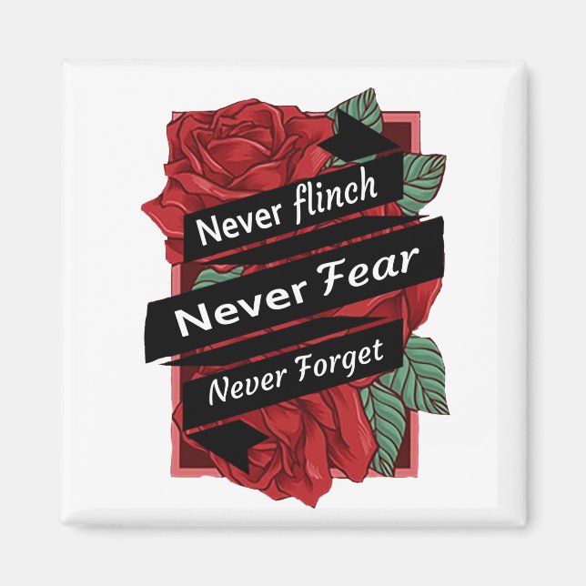 Never Flinch, Never Fear, Never Forget Magnet (Front)