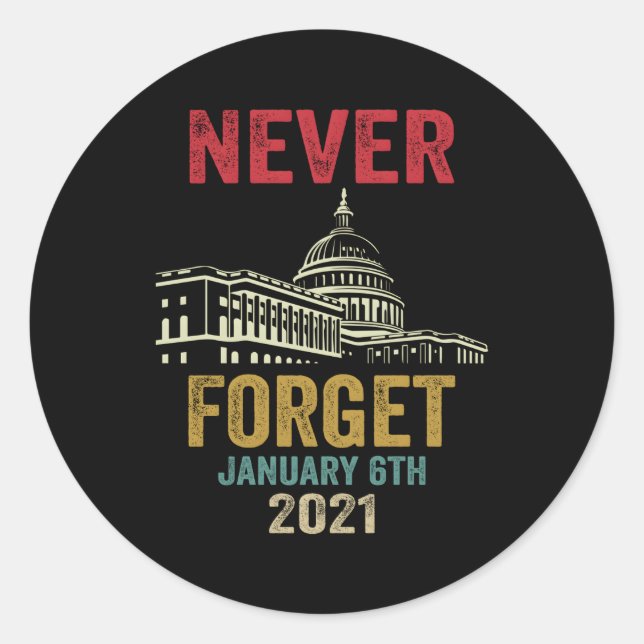 Never Forget 6Th January 2021 Distressed Classic Round Sticker (Front)