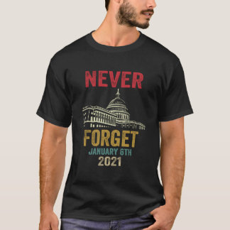 Never Forget 6Th January 2021 Distressed T-Shirt