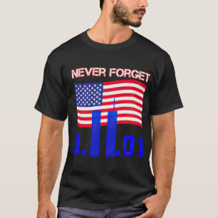Never Forget 9 11 Never forget 9_11 T-Shirt
