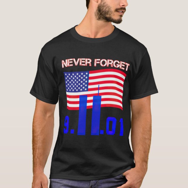 Never Forget 9 11 Never forget 9_11 T-Shirt (Front)