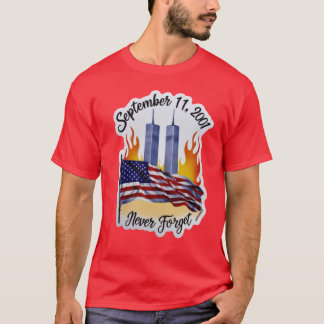 Never Forget 9 11 Patriot Day September 11th T-Shirt