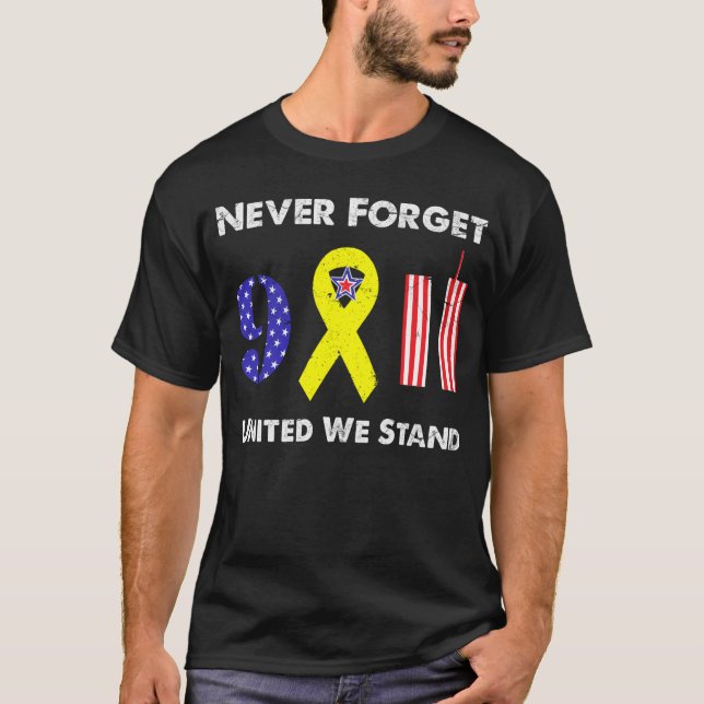 Never Forget 9 11 United We Stand T-Shirt (Front)