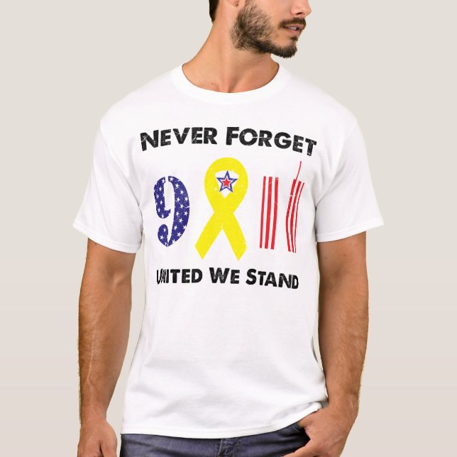 Never Forget 9 11 United We Stand T-Shirt (Front)
