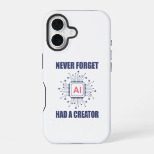 Never Forget AI Had A Creator iPhone 16 Case