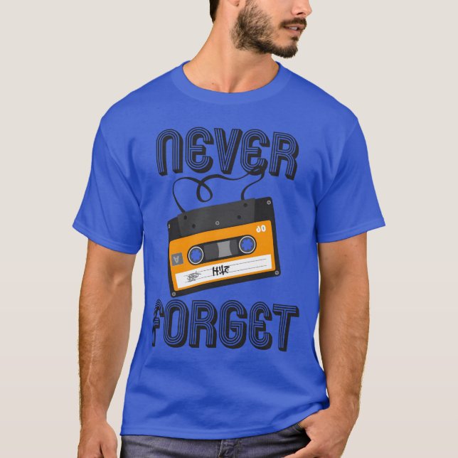 Never Forget Analog Cassetteape 80S 90S T-Shirt (Front)
