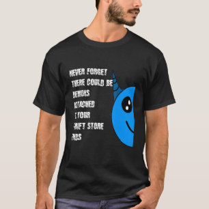 Never Forget Be Demons In Thrift Store Finds Blue T-Shirt
