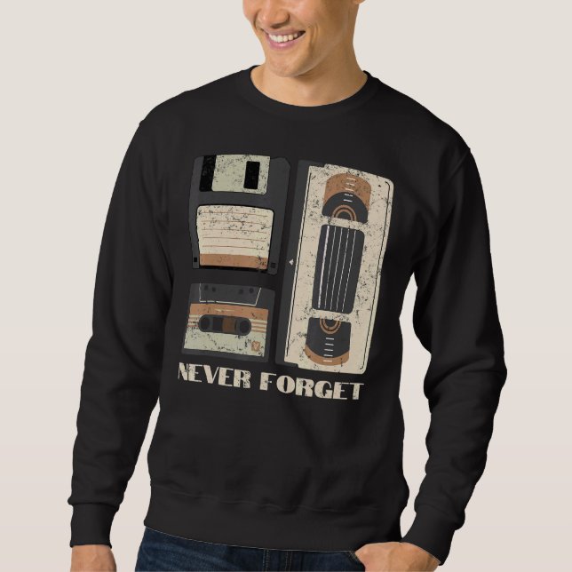 Never Forget Cassette Floppy Disc Tape Retro Tech  Sweatshirt (Front)