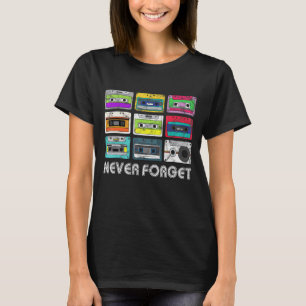 Never Forget Cassettes Retro Vintage 80s 90s Music T-Shirt