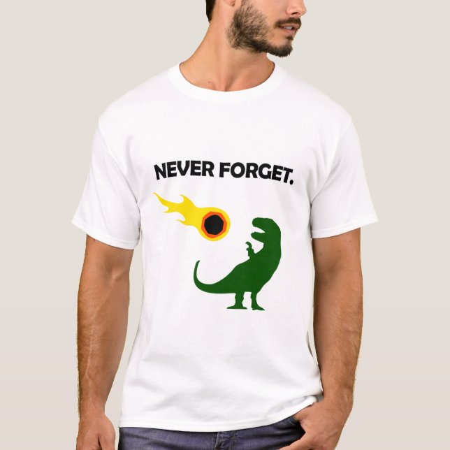 Never Forget (Dinosaurs) T-Shirt (Front)