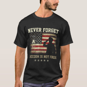 Never Forget Freedom is Not Flag US Memorial Day T-Shirt